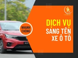 TOP 5 DỊCH VỤ SANG TÊN XE Ô TÔ TẠI HỒ CHÍ MINH NHANH CHÓNG VÀ UY TÍN 