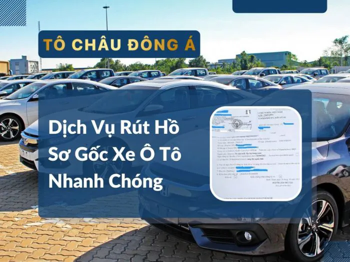 DỊCH VỤ RÚT HỒ SƠ GỐC XE Ô TÔ TẠI ĐỒNG THÁP NHANH CHÓNG CHUYÊN NGHIỆP 